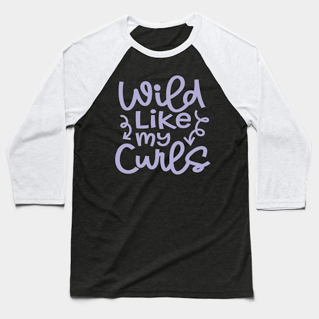 Wild Like My Curls Hairstylist Curly Hair Cute Funny Baseball T-Shirt by GlimmerDesigns